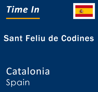 Current local time in Sant Feliu de Codines, Catalonia, Spain