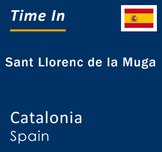 Current local time in Sant Llorenc de la Muga, Catalonia, Spain