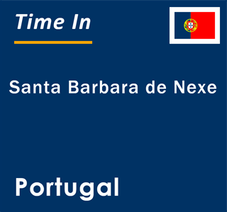 Current local time in Santa Barbara de Nexe, Portugal