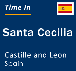 Current local time in Santa Cecilia, Castille and Leon, Spain