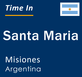 Current local time in Santa Maria, Misiones, Argentina