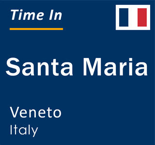 Current local time in Santa Maria, Veneto, Italy