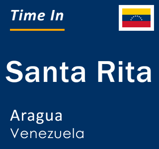 Current local time in Santa Rita, Aragua, Venezuela