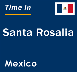 Current local time in Santa Rosalia, Mexico
