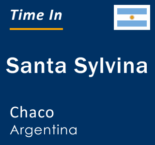 Current local time in Santa Sylvina, Chaco, Argentina