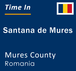 Current local time in Santana de Mures, Mures County, Romania