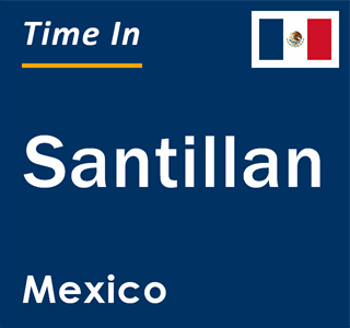 Current local time in Santillan, Mexico