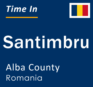 Current local time in Santimbru, Alba County, Romania