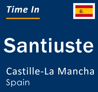 Current local time in Santiuste, Castille-La Mancha, Spain
