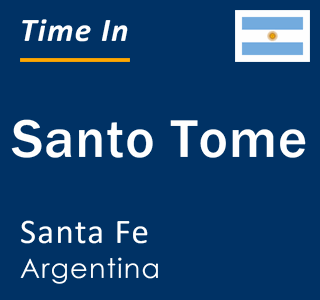 Current local time in Santo Tome, Santa Fe, Argentina