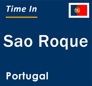 Current local time in Sao Roque, Portugal