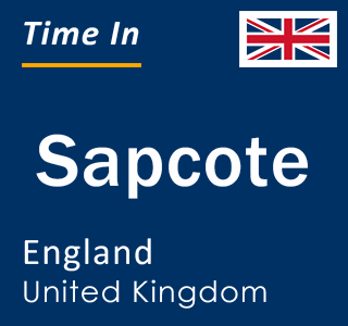 Current local time in Sapcote, England, United Kingdom
