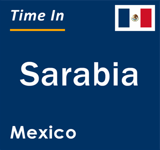 Current local time in Sarabia, Mexico