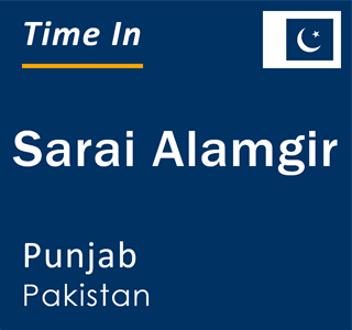 Current local time in Sarai Alamgir, Punjab, Pakistan