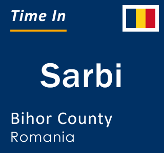 Current local time in Sarbi, Bihor County, Romania