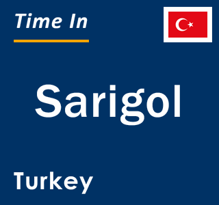 Current local time in Sarigol, Turkey