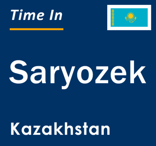 Current local time in Saryozek, Kazakhstan