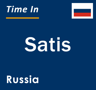 Current local time in Satis, Russia