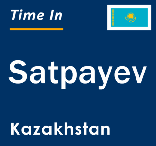 Current local time in Satpayev, Kazakhstan