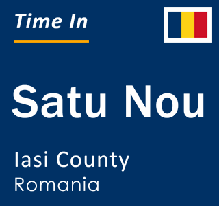 Current local time in Satu Nou, Iasi County, Romania
