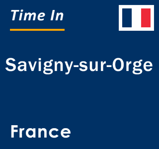 Current local time in Savigny-sur-Orge, France