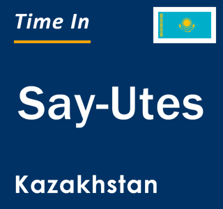 Current local time in Say-Utes, Kazakhstan