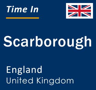 Current local time in Scarborough, England, United Kingdom