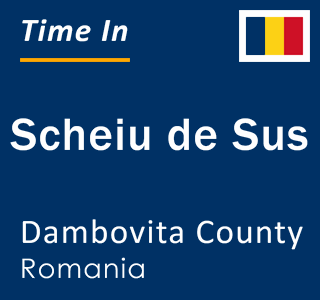 Current local time in Scheiu de Sus, Dambovita County, Romania