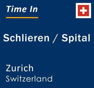 Current local time in Schlieren / Spital, Zurich, Switzerland