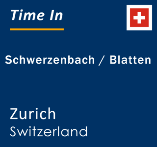 Current local time in Schwerzenbach / Blatten, Zurich, Switzerland
