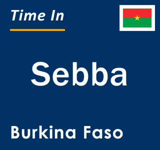 Current local time in Sebba, Burkina Faso