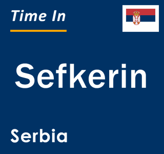 Current local time in Sefkerin, Serbia