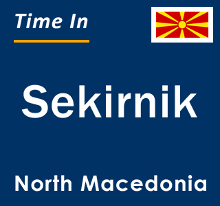 Current local time in Sekirnik, North Macedonia