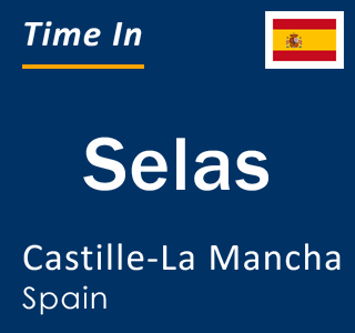 Current local time in Selas, Castille-La Mancha, Spain