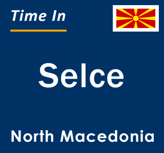 Current local time in Selce, North Macedonia