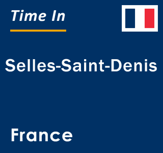 Current local time in Selles-Saint-Denis, France