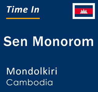 Current local time in Sen Monorom, Mondolkiri, Cambodia