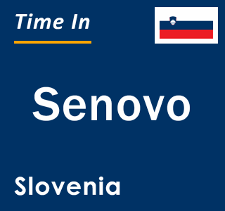 Current local time in Senovo, Slovenia