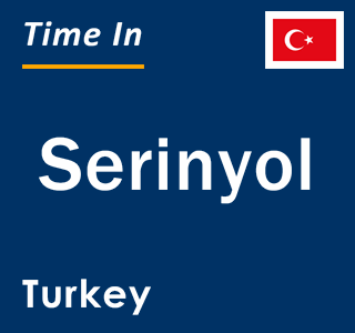 Current local time in Serinyol, Turkey