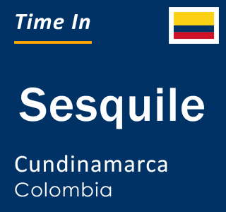Current local time in Sesquile, Cundinamarca, Colombia
