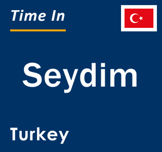 Current local time in Seydim, Turkey