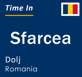 Current local time in Sfarcea, Dolj, Romania