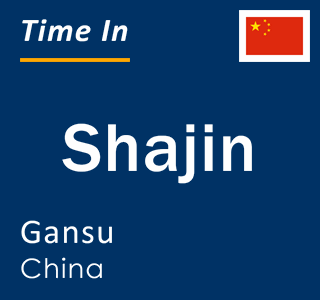 Current local time in Shajin, Gansu, China