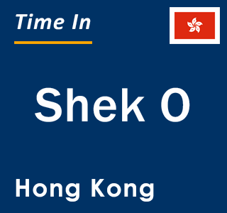 Current local time in Shek O, Hong Kong