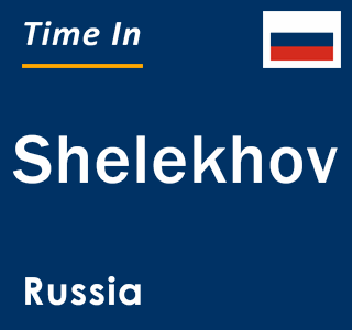 Current local time in Shelekhov, Russia