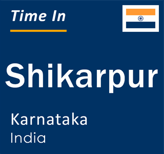 Current local time in Shikarpur, Karnataka, India