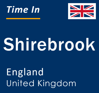 Current local time in Shirebrook, England, United Kingdom