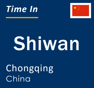 Current local time in Shiwan, Chongqing, China