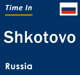 Current local time in Shkotovo, Russia