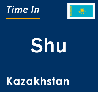 Current local time in Shu, Kazakhstan